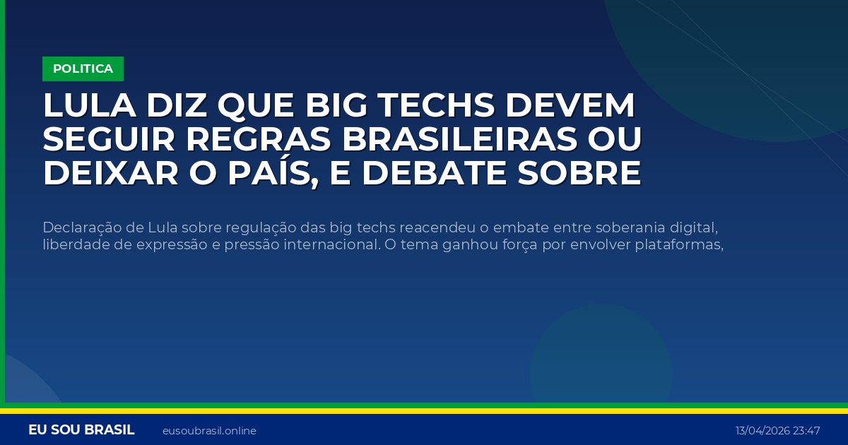 Lula diz que big techs devem seguir regras brasileiras ou deixar o país, e debate sobre regulação volta ao centro