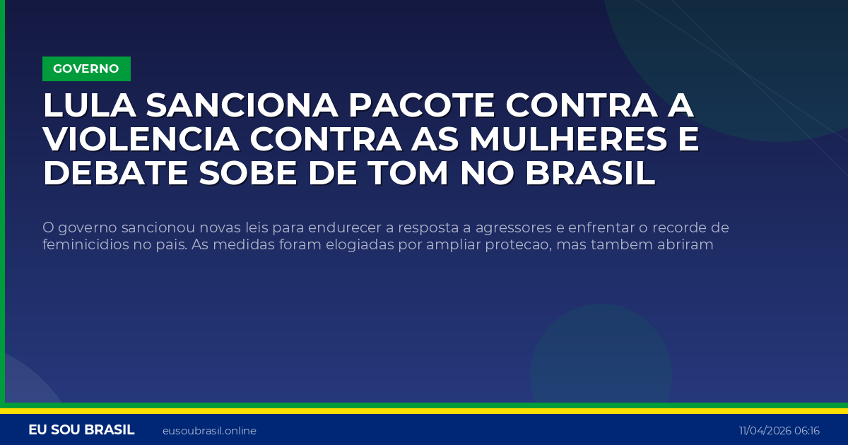 Lula sanciona pacote contra a violencia contra as mulheres e debate sobe de tom no Brasil